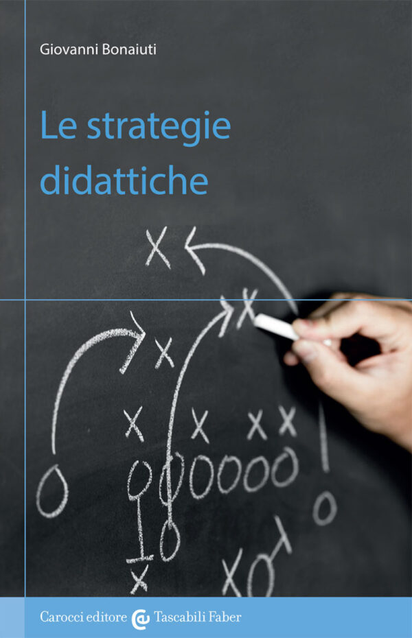 Libro strategie didattiche di Giovanni Bonaiuti - ean 9788874667024 - Carocci