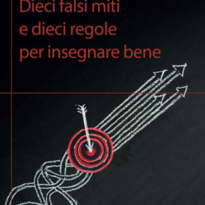 Libro Dieci falsi miti e dieci regole per insegnare bene di Antonio Calvani; Roberto Trinchero - ean 9788874668144 - Carocci