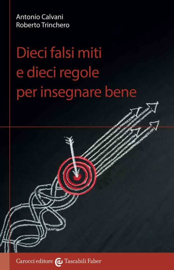 Libro Dieci falsi miti e dieci regole per insegnare bene di Antonio Calvani; Roberto Trinchero - ean 9788874668144 - Carocci