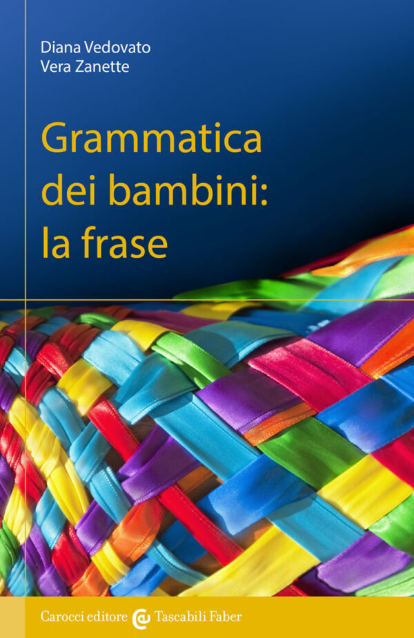 Libro Grammatica dei bambini. La frase di Diana Vedovato; Vera Zanette - ean 9788874668441 - Carocci