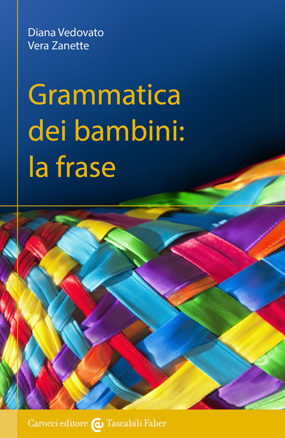 Libro Grammatica dei bambini. La frase di Diana Vedovato; Vera Zanette - ean 9788874668441 - Carocci
