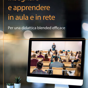 Libro Insegnare e apprendere in aula e in rete. Per una didattica blended efficace di Giovanni Bonaiuti; Anna Dipace - ean 9788874668656 - Carocci