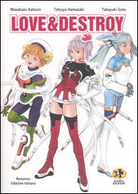 Libro Love & destroy di Masakazu Katsura; Tatsuya Hamazaki; Takayuki Goto - ean 9788874710065 - Kappa Edizioni