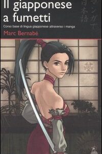 Libro giapponese a fumetti. Corso base di lingua giapponese attraverso i manga di Marc Bernabé - ean 9788874710836 - Kappa Edizioni