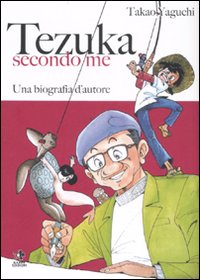 Libro Tezuka secondo me. Una biografia d'autore di Takao Yaguchi - ean 9788874711383 - Kappa Edizioni