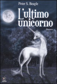 Libro ultimo unicorno di Peter S. Beagle - ean 9788874711949 - Kappa Edizioni