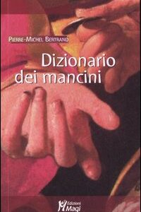 Libro Dizionario dei mancini di Pierre-Michel Bertrand - ean 9788874871643 - Magi Edizioni