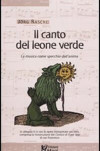 Libro canto del leone verde. La musica come specchio dell'anima di Jörg Rasche - ean 9788874871964 - Magi Edizioni