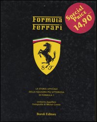 Libro Formula Ferrari. La storia ufficiale della squadra più vittoriosa di Formula 1 di Umberto Zapelloni; Michel Comte - ean 9788874930807 - BE Editore