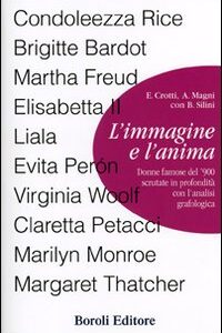 Libro immagine e l'anima. Donne famose del '900 scrutate in profondità con l'analisi grafologica di Evi Crotti; Alberto Magni; Bruno Silini - ean 9788874931118 - BE Editore