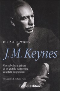 Libro J. M. Keynes. Vita pubblica e privata di un grande economista ed esteta trasgressivo di Richard Newbury - ean 9788874931132 - BE Editore