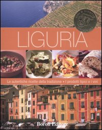 Libro Liguria. Le autentiche ricette della tradizione. I prodotti tipici e i vini di  - ean 9788874931781 - BE Editore