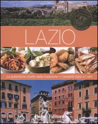 Libro Lazio. Le autentiche ricette della tradizione. I prodotti tipici e i vini di  - ean 9788874931804 - BE Editore