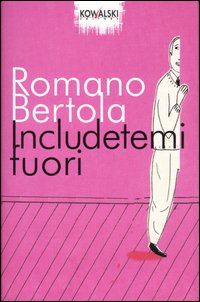 Libro Includetemi fuori di Romano Bertola - ean 9788874960118 - Kowalski