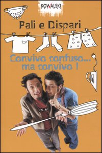 Libro Convivo confuso... ma convivo! di Pali e Dispari - ean 9788874960156 - Kowalski