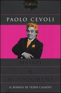 Libro Maiali & menaggment. Il bisness di Teddi Casadey di Paolo Cevoli - ean 9788874960187 - Kowalski
