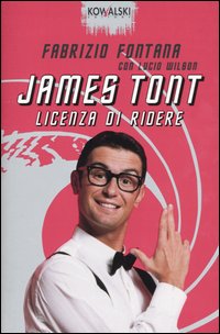 Libro James Tont: licenza di ridere di Fabrizio Fontana - ean 9788874960194 - Kowalski