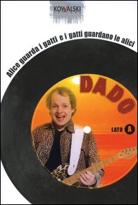 Libro Alice guarda i gatti e i gatti guardano le alici di Dado - ean 9788874960224 - Kowalski