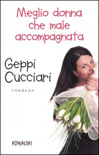Libro Meglio donna che male accompagnata di Geppi Cucciari - ean 9788874960392 - Kowalski