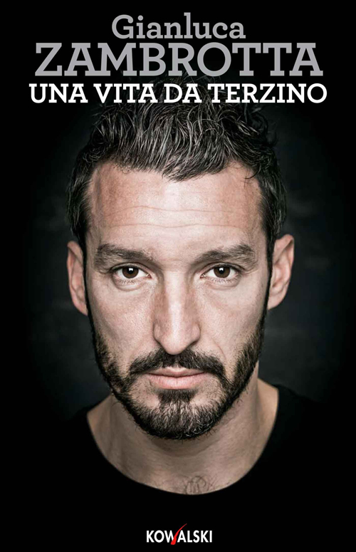 Libro vita da terzino di Gianluca Zambrotta; Paolo Fontanesi - ean 9788874968497 - Kowalski
