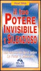 Libro tuo potere invisibile e silenzioso. Dall'autore dei best seller «La forza» e «Miracoli» di Stuart Wilde - ean 9788875072650 - Macro Edizioni