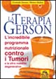 Libro terapia Gerson. L'incredibile programma nutrizionale contro tumori e altre malattie degenerative di Charlotte Gerson; Morton Walker - ean 9788875074029 - Macro Edizioni