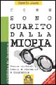 Libro Come sono guarito dalla miopia. Senza occhiali