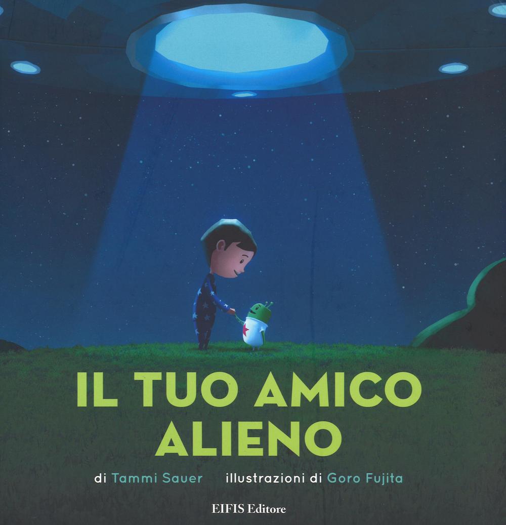 Libro tuo amico alieno di Tammi Sauer - ean 9788875171261 - EIFIS Editore