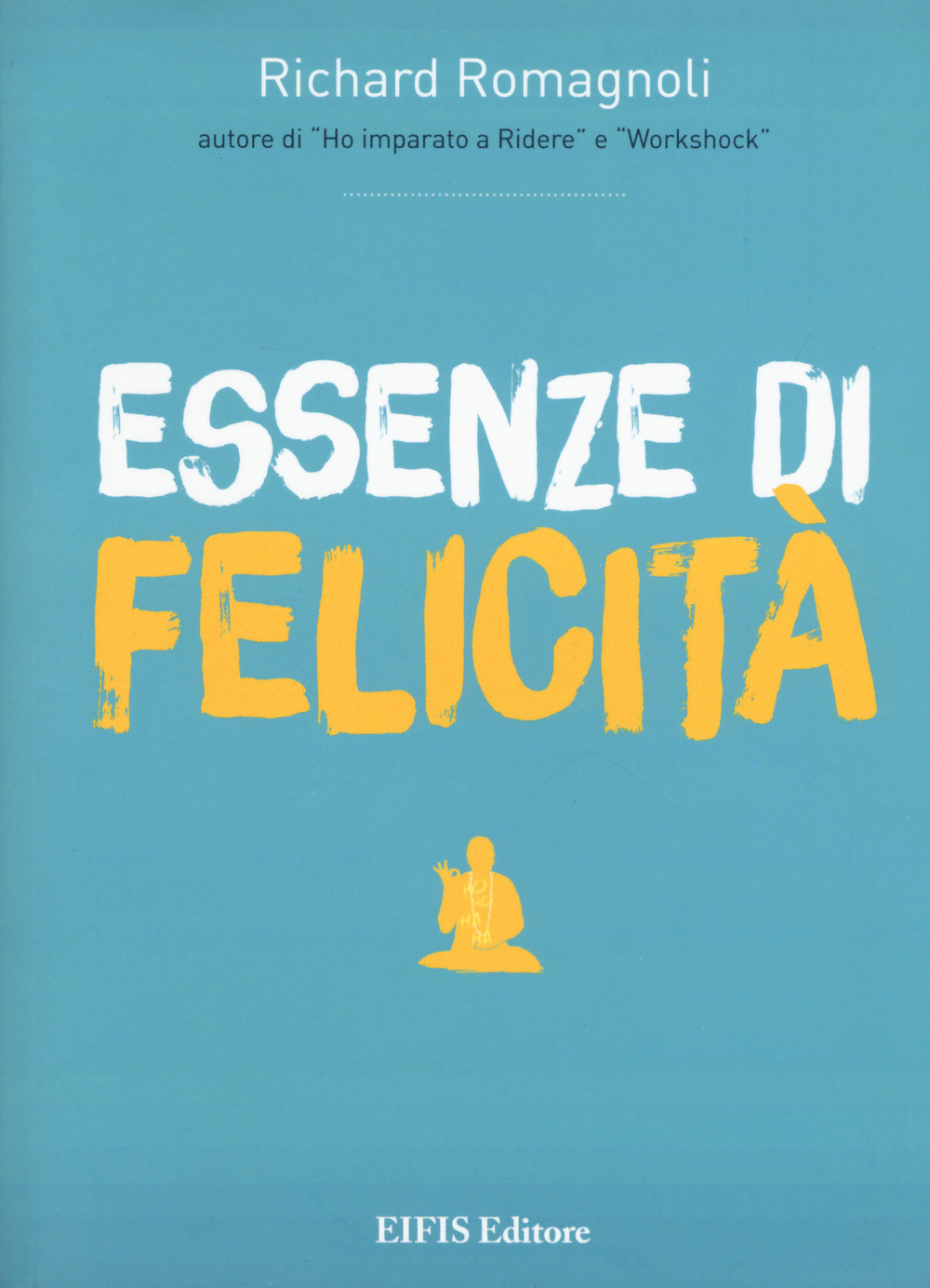 Libro Essenze di felicità di Richard Romagnoli - ean 9788875171353 - EIFIS Editore
