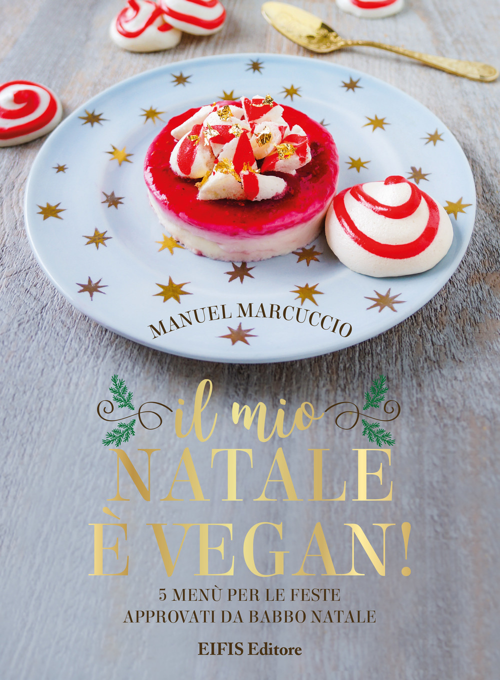 Libro mio Natale è vegan. 5 menu per le feste approvati da Babbo Natale di Manuel Marcuccio - ean 9788875171551 - EIFIS Editore