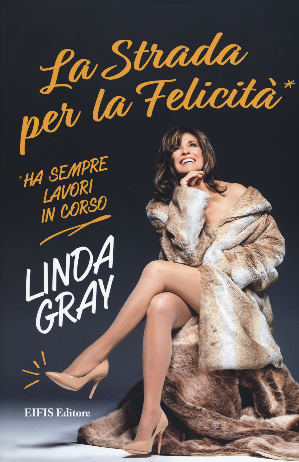 Libro strada per la felicità ha sempre lavori in corso di Linda Gray - ean 9788875171643 - EIFIS Editore