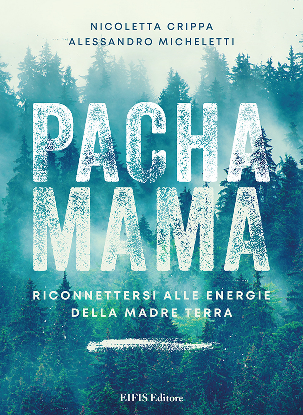 Libro Pachamama. Riconnettersi alle Energie della Madre Terra di Nicoletta Crippa; Alessandro Micheletti - ean 9788875173135 - EIFIS Editore