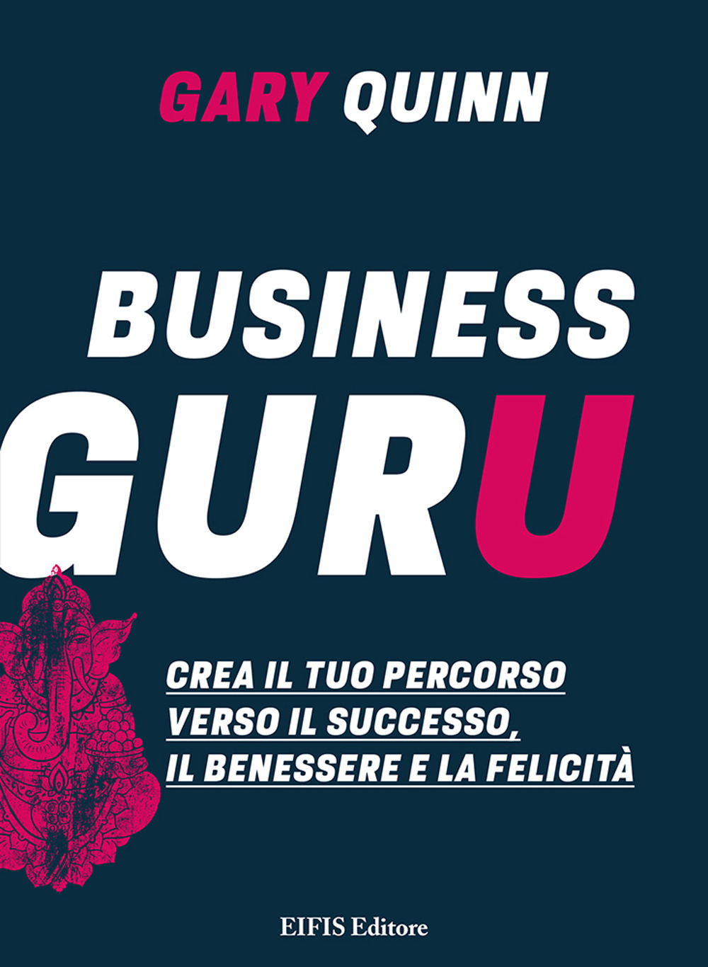 Libro Business guru. Crea il tuo percorso verso il successo