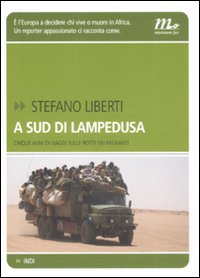 Libro A sud di Lampedusa. Cinque anni di viaggi sulle rotte dei migranti di Stefano Liberti - ean 9788875211622 - Minimum Fax