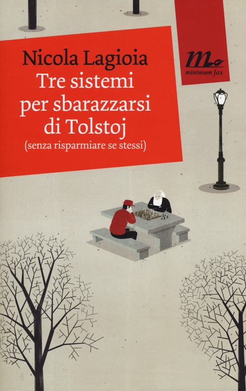 Libro Tre sistemi per sbarazzarsi di Tolstoj (senza risparmiare se stessi) di Nicola Lagioia - ean 9788875214999 - Minimum Fax