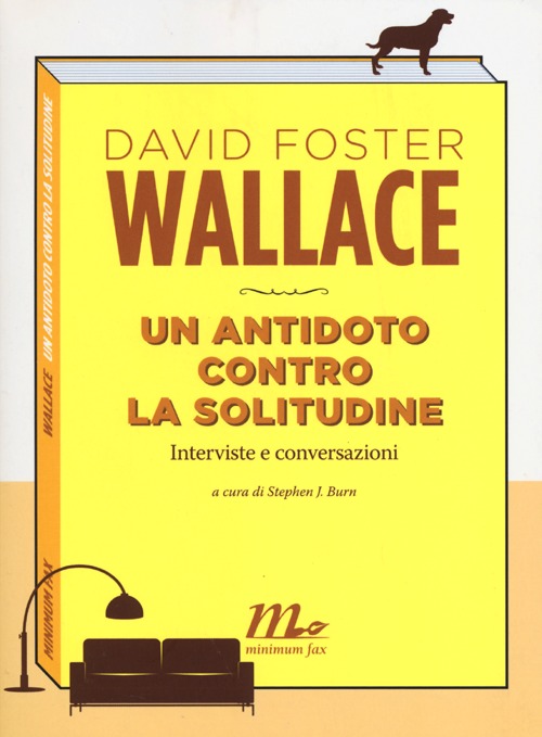 Libro antidoto contro la solitudine. Interviste e conversazioni di David Foster Wallace - ean 9788875215187 - Minimum Fax