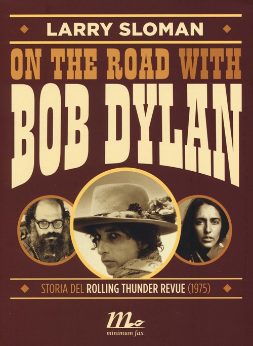 Libro On the road with Bob Dylan. Storia del Rolling Thunder Revue (1975) di Larry Sloman - ean 9788875215224 - Minimum Fax