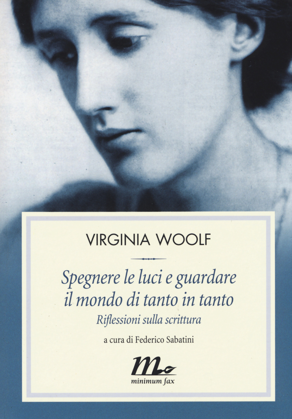 Libro Spegnere le luci e guardare il mondo di tanto in tanto. Riflessioni sulla scrittura di Virginia Woolf - ean 9788875215675 - Minimum Fax
