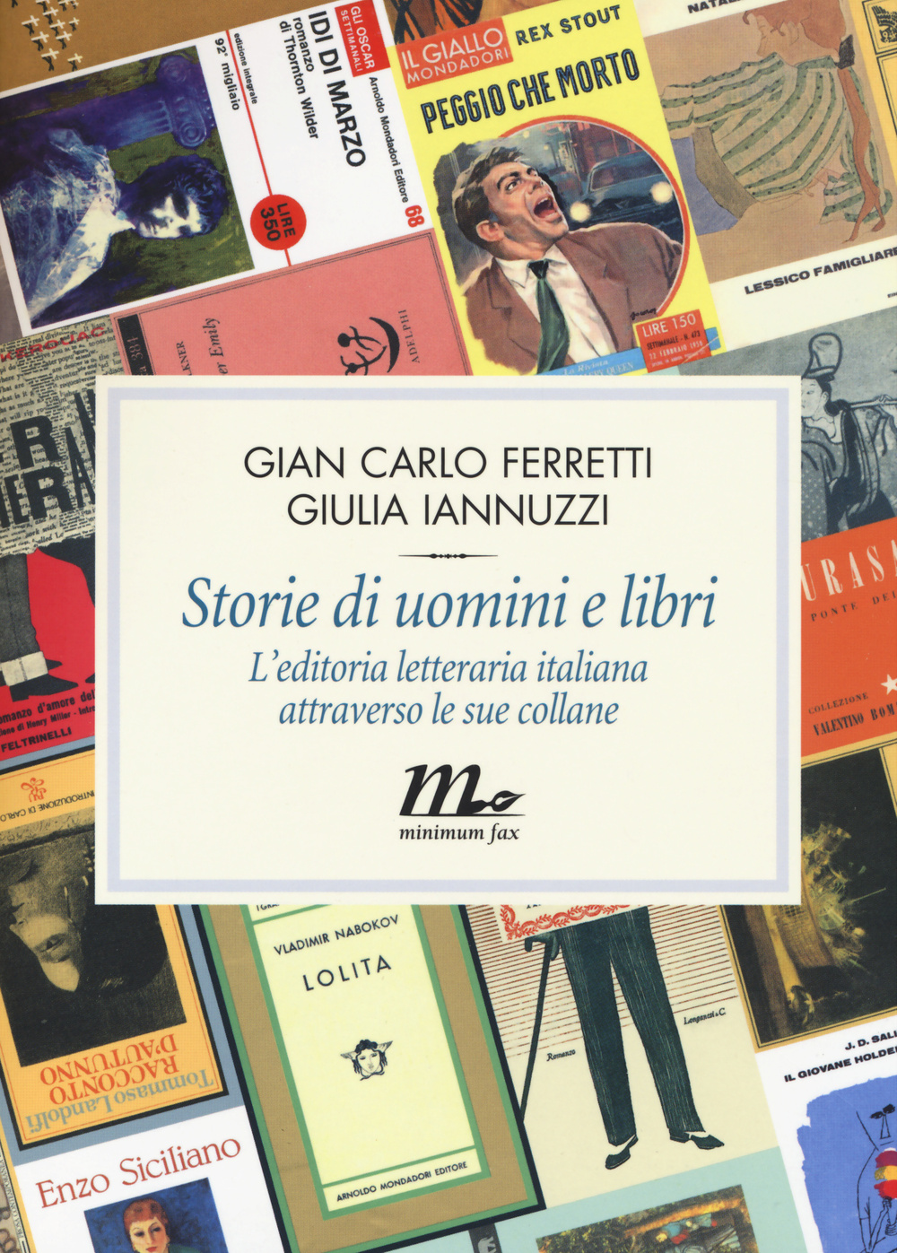 Libro Storie di uomini e libri. L'editoria letteraria italiana attraverso le sue collane di Gian Carlo Ferretti; Giulia Iannuzzi - ean 9788875215712 - Minimum Fax