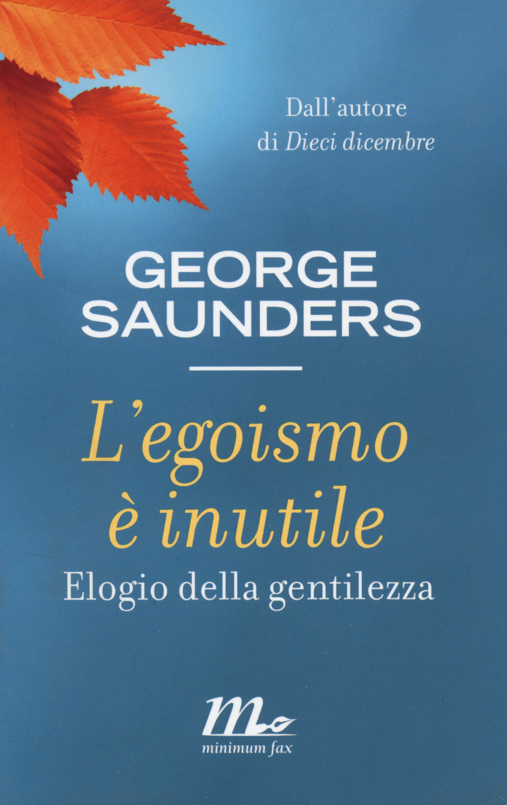 Libro egoismo è inutile. Elogio della gentilezza di George Saunders - ean 9788875215859 - Minimum Fax