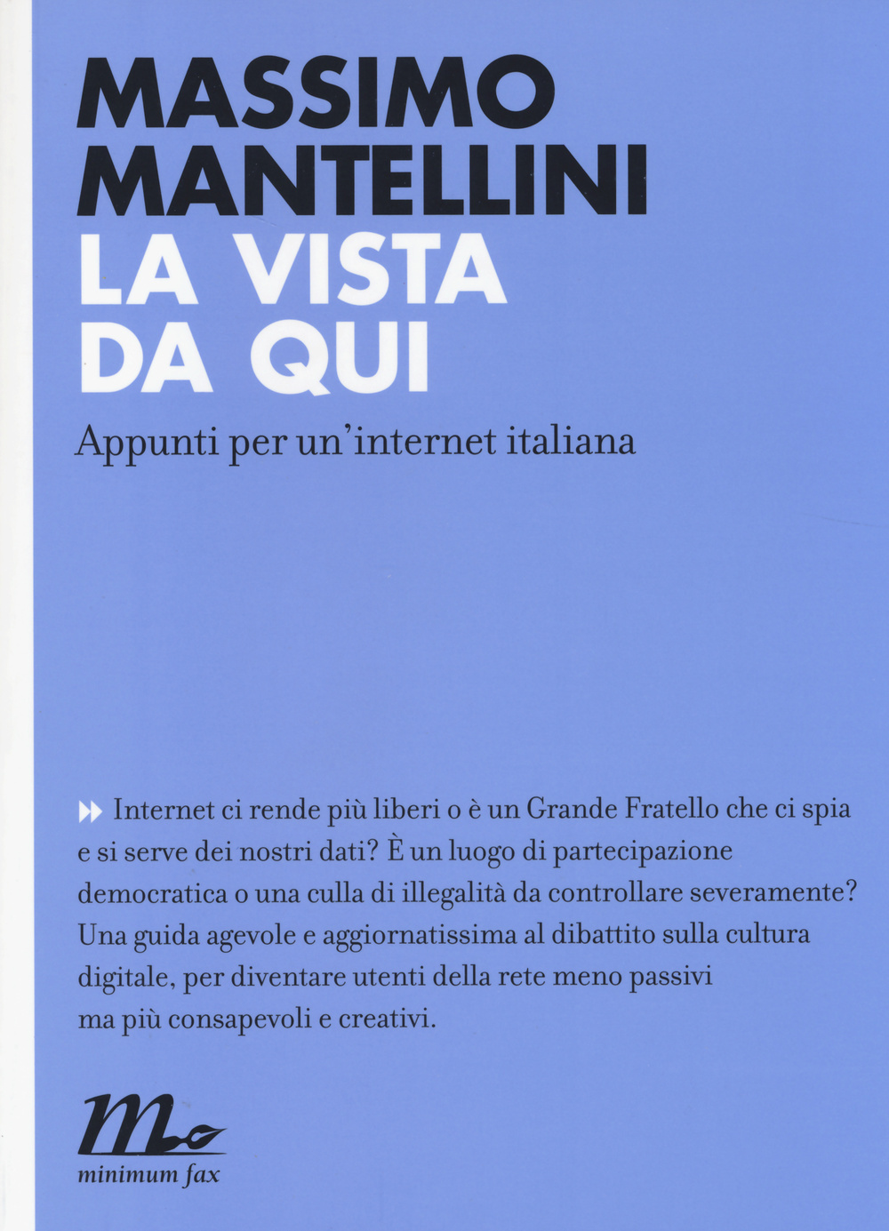 Libro vista da qui. Appunti per un'internet italiana di Massimo Mantellini - ean 9788875215965 - Minimum Fax