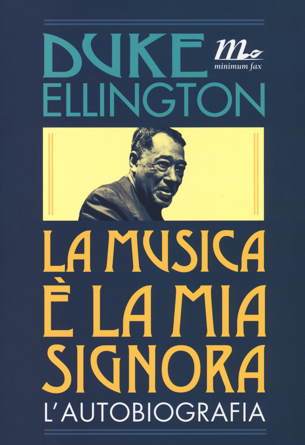 Libro musica è la mia signora. L'autobiografia di Duke Ellington - ean 9788875216047 - Minimum Fax