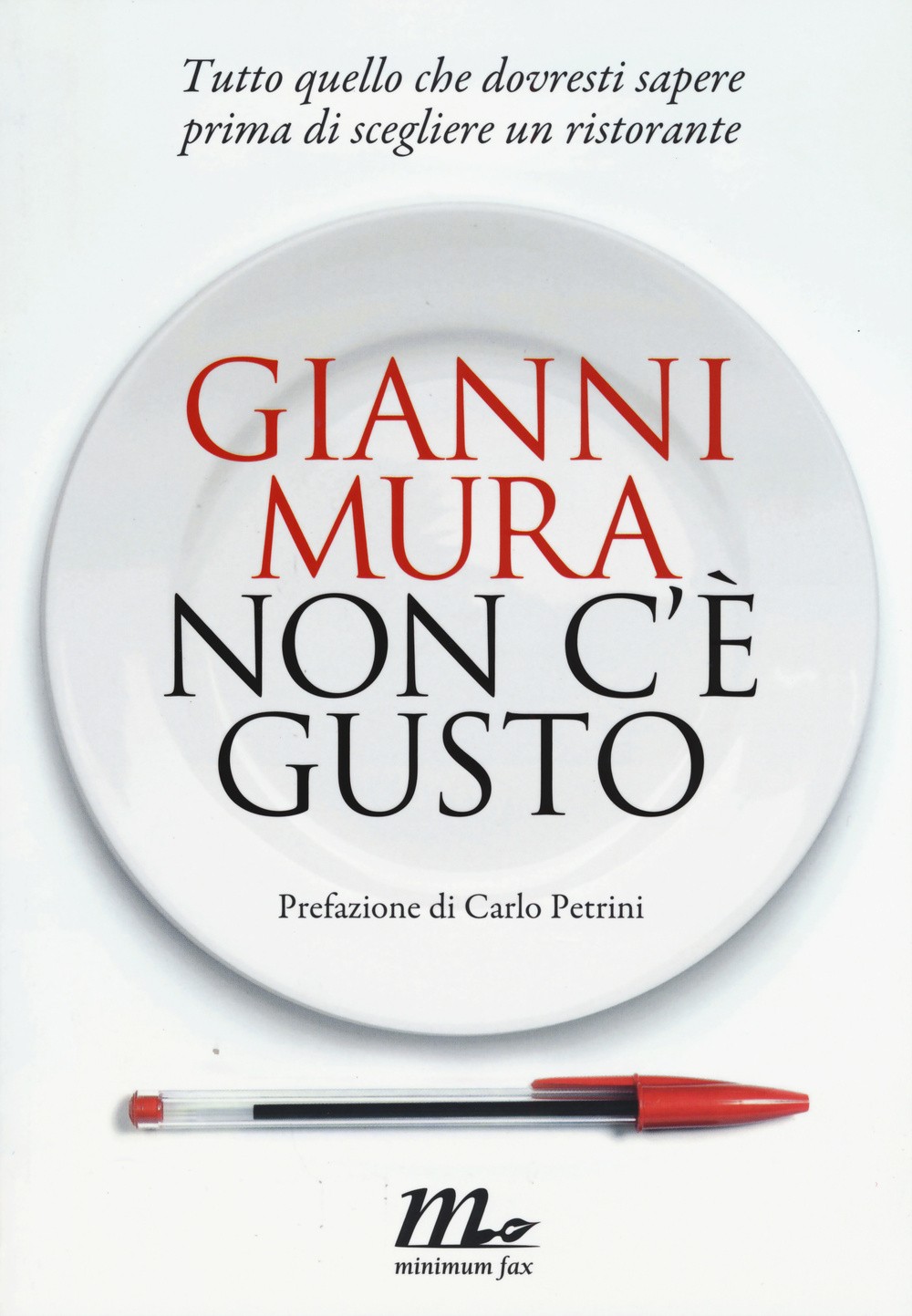Libro Non c'è gusto. Tutto quello che dovresti sapere prima di scegliere un ristorante di Gianni Mura - ean 9788875216528 - Minimum Fax