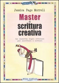 Libro Master di scrittura creativa di Jessica Page Morrell - ean 9788875270223 - Audino