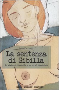 Libro sentenza di Sibilla. Un giallo al femminile e un po' al femminista di Brunella Diddi - ean 9788875270285 - Audino