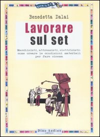 Libro Lavorare sul set di Benedetta Dalai - ean 9788875270377 - Audino