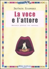 Libro voce e l'attore di Barbara Houseman - ean 9788875270384 - Audino