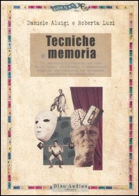 Libro Tecniche di memoria. Un manuale pratico ad uso di attori