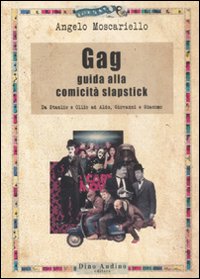 Libro Gag. Guida alla comicità slapstick. Da Stanlio e Ollio ad Aldo