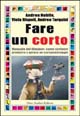 Libro Fare un corto. Manuale del filmaker: come scrivere produrre e girare un cortometraggio di Andrea Nobile; Viola Rispoli; Andrea Tarquini - ean 9788875271527 - Audino